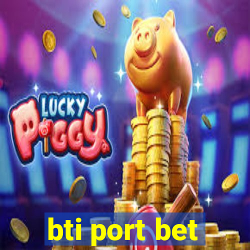 bti port bet